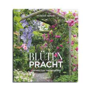 Blütenpracht - Der Weg zum Traumgarten